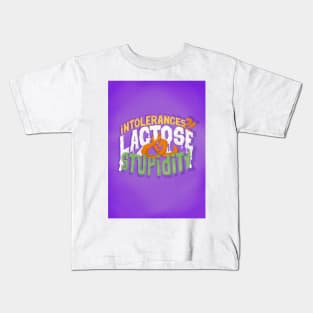 Intolerances? Lactose & stupidity Kids T-Shirt